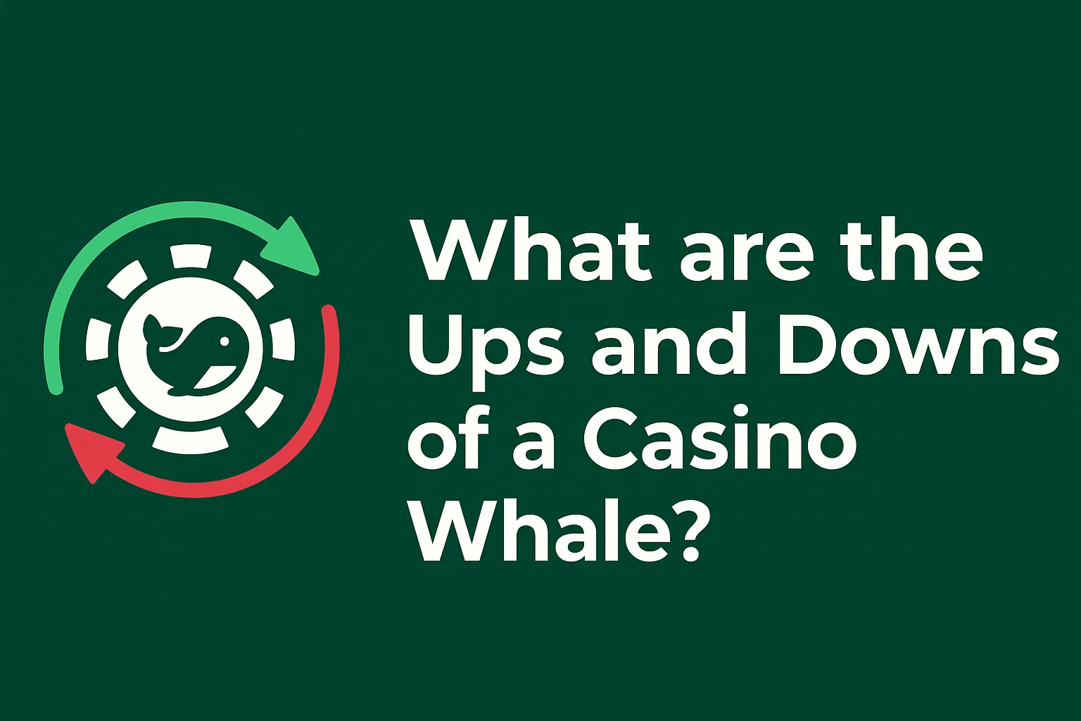 What are the Ups and Downs of a Casino Whale?