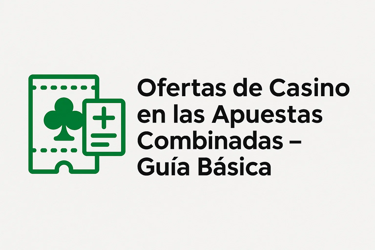 Ofertas de Casino en las Apuestas Combinadas – Guía Básica