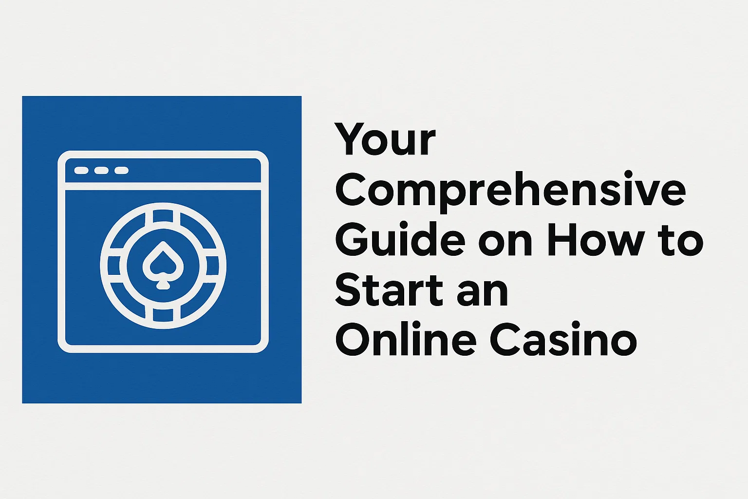 Your Comprehensive Guide on How to Start an Online Casino