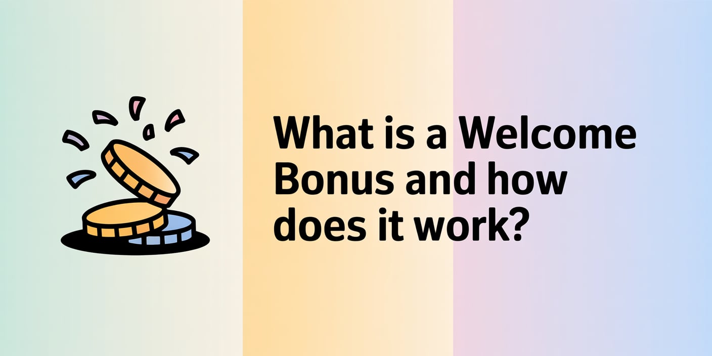 What Is a Welcome Bonus and How Does It Work?